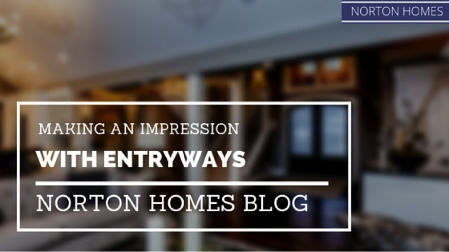Making An Impression With Entryways Norton Homes